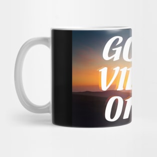 good vibes only Mug